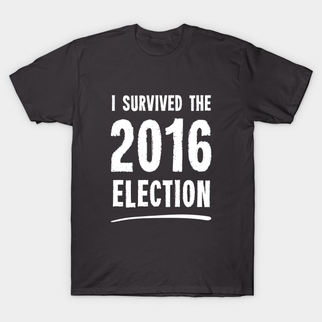 I Survived The 2016 Election T-Shirt by dumbshirts